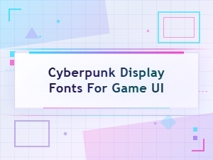 Cyberpunk Display Fonts for Game Ui