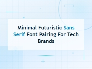 Minimal Futuristic Sans Serif Font Pairing for Tech Brands