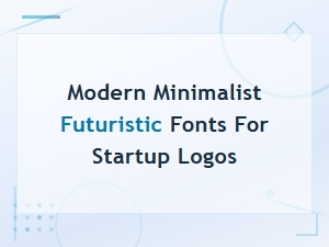 Modern Minimalist Futuristic Fonts for Startup Logos
