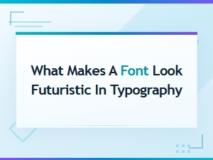 What Makes a Font Look Futuristic in Typography: Sci-Fi Design Guide
